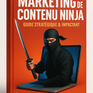 "Le Marketing de Contenu Ninja"
