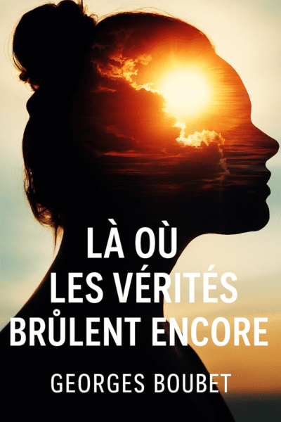 Couverture de l’ebook Là où les vérités brûlent encore – Roman psychologique noir de Georges Oscar Boubet, collection Les Ombres du Passé"