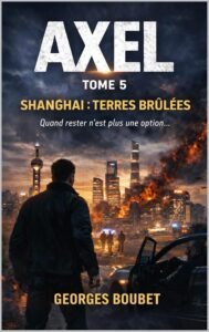 AXEL – Shanghai : Terres brûlées: Un techno-thriller sur la prédiction totale et l’effondrement des systèmes