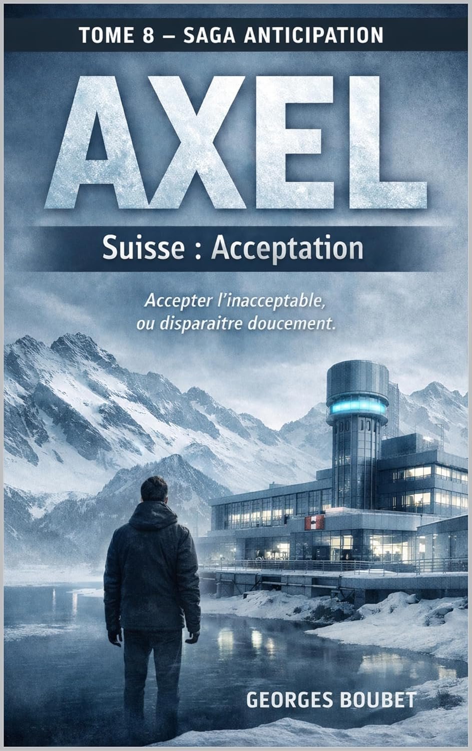 AXEL – Suisse : Acceptation: Accepter l’inacceptable, ou disparaître doucement